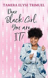 Dear Black Girl, You Are IT!