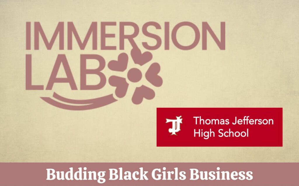 Immersion Lab at Thomas Jefferson High School Budding Black Girls Business