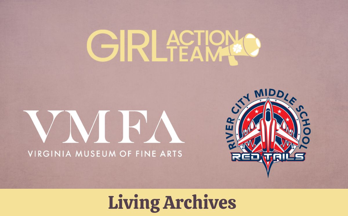 Girl Action Team: VMFA Virginia Museum of Fine Arts Living Archives (River City)