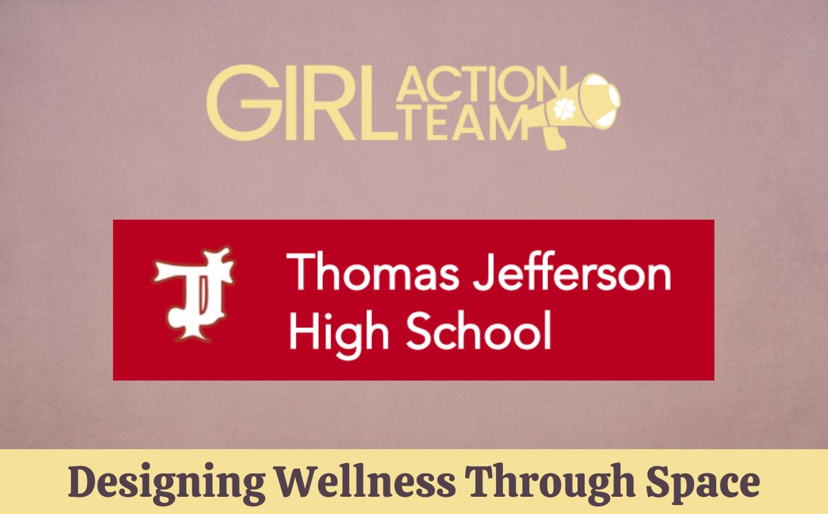 gfac-gat-tjhs-25-fi Girl Action Team: Designing Wellness Through Space at Thomas Jefferson High School