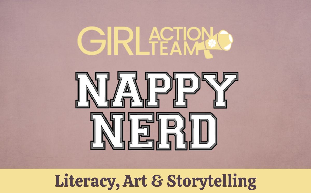 Girl Action Team: Literacy, Art & Storytelling w/ Nappy Nerd
